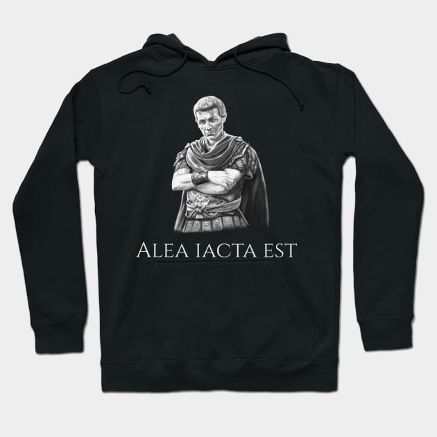 Ancient Rome Julius Caesar Quote Alea Iacta Est Latin Saying Hoodie by Styr Designs